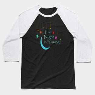 The Night Is Young Baseball T-Shirt